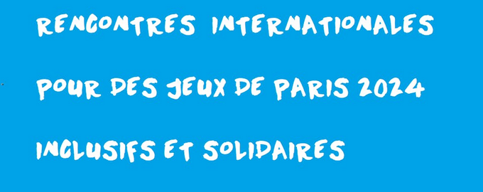 Participez aux Rencontres Internationales pour des Jeux de Paris 2024 inclusifs et solidaires